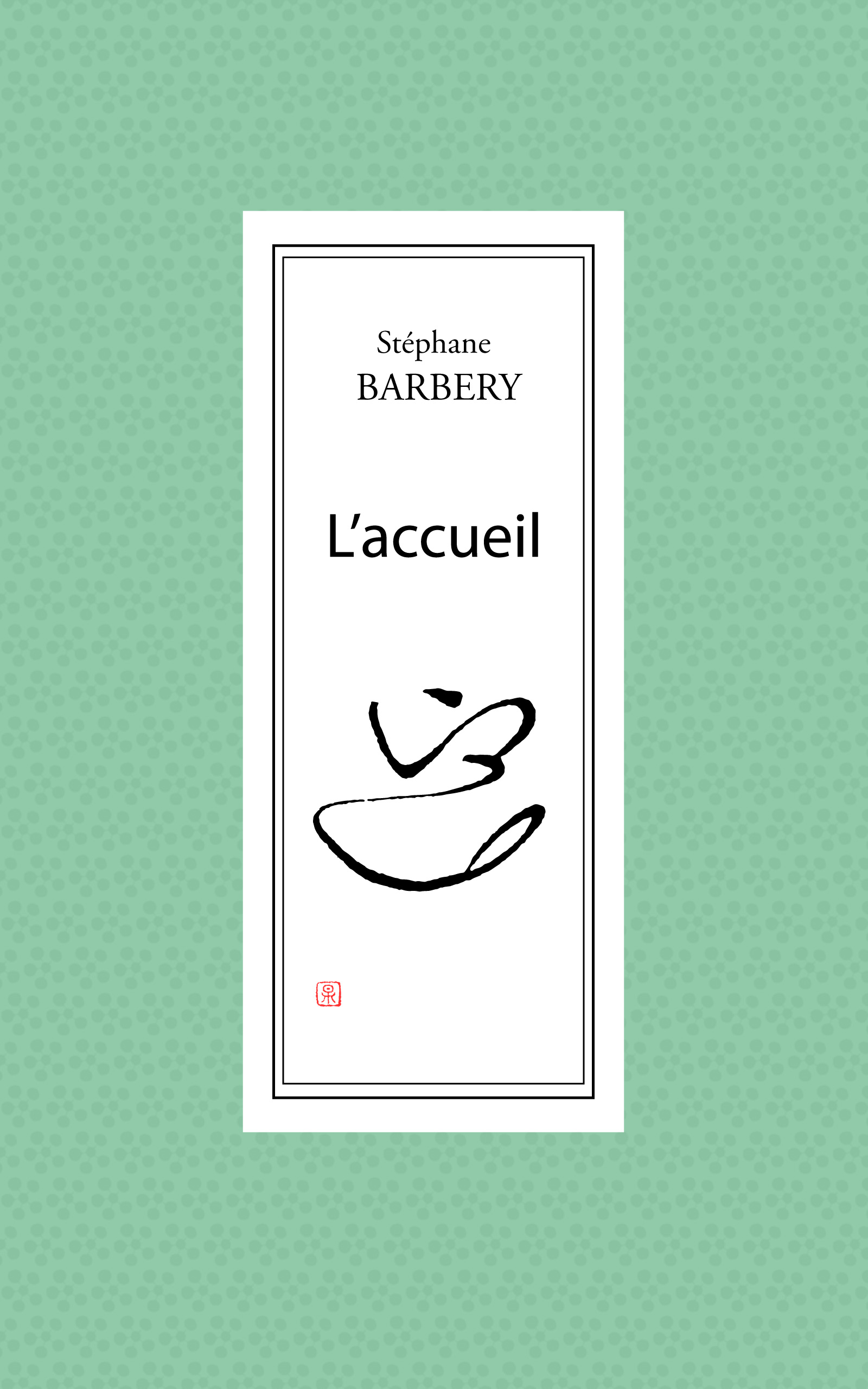L'Accueil - Stéphane Barbery